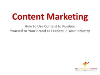 Content Marketing How to Use Content to PositionYourself or Your Brand as Leaders in Your Industry 