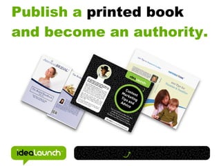Publish a printed book
and become an authority.
 