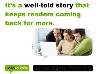 It’s a well-told story that
keeps readers coming
back for more.
 