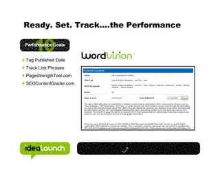 Ready. Set. Track….the Performance



Tag Published Date
Track Link Phrases
PageStrengthTool.com
SEOContentGrader.com
 
