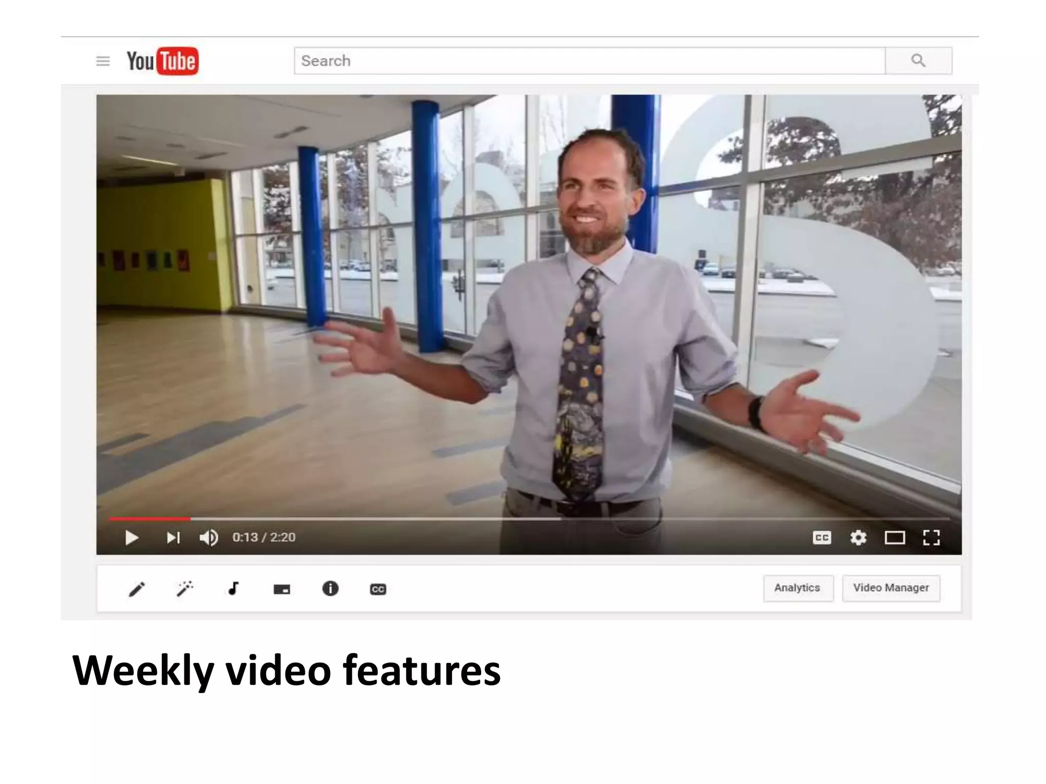 Weekly video features
 