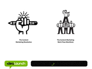 The ContentMarketing RevolutionThe Content MarketingWork Flow Manifesto
