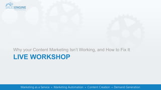 LIVE WORKSHOP
Why your Content Marketing Isn’t Working, and How to Fix It
 
