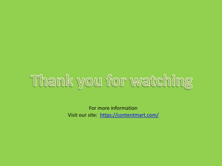 For more information
Visit our site: https://contentmart.com/
 