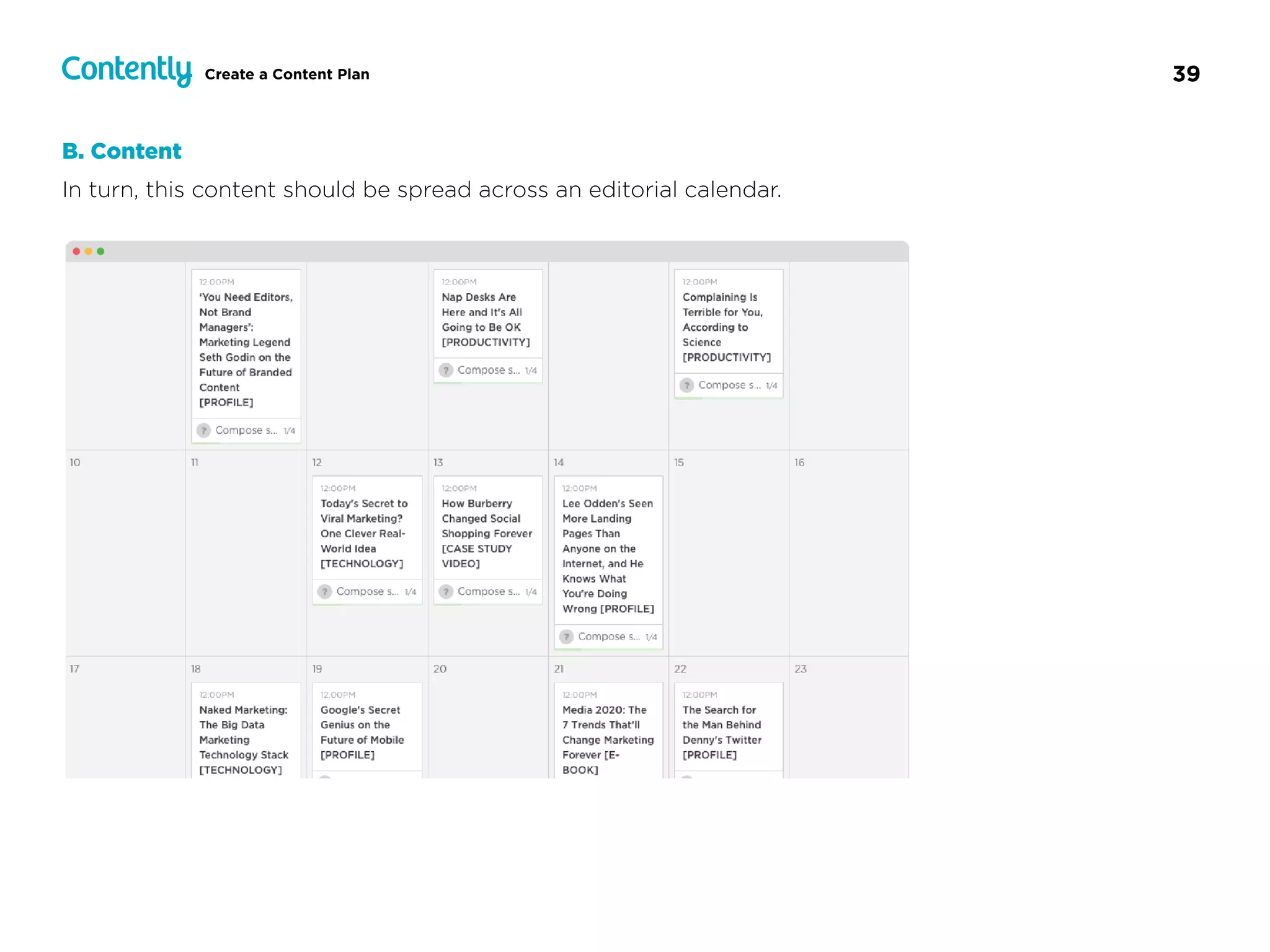 39Create a Content Plan
B. Content
In turn, this content should be spread across an editorial calendar.
 