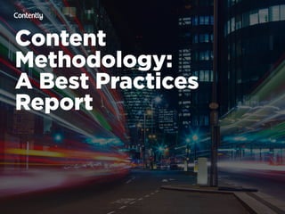 Content  
Methodology:
A Best Practices  
Report
 