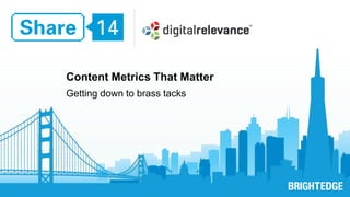 Content Metrics That Matter
Getting down to brass tacks
 