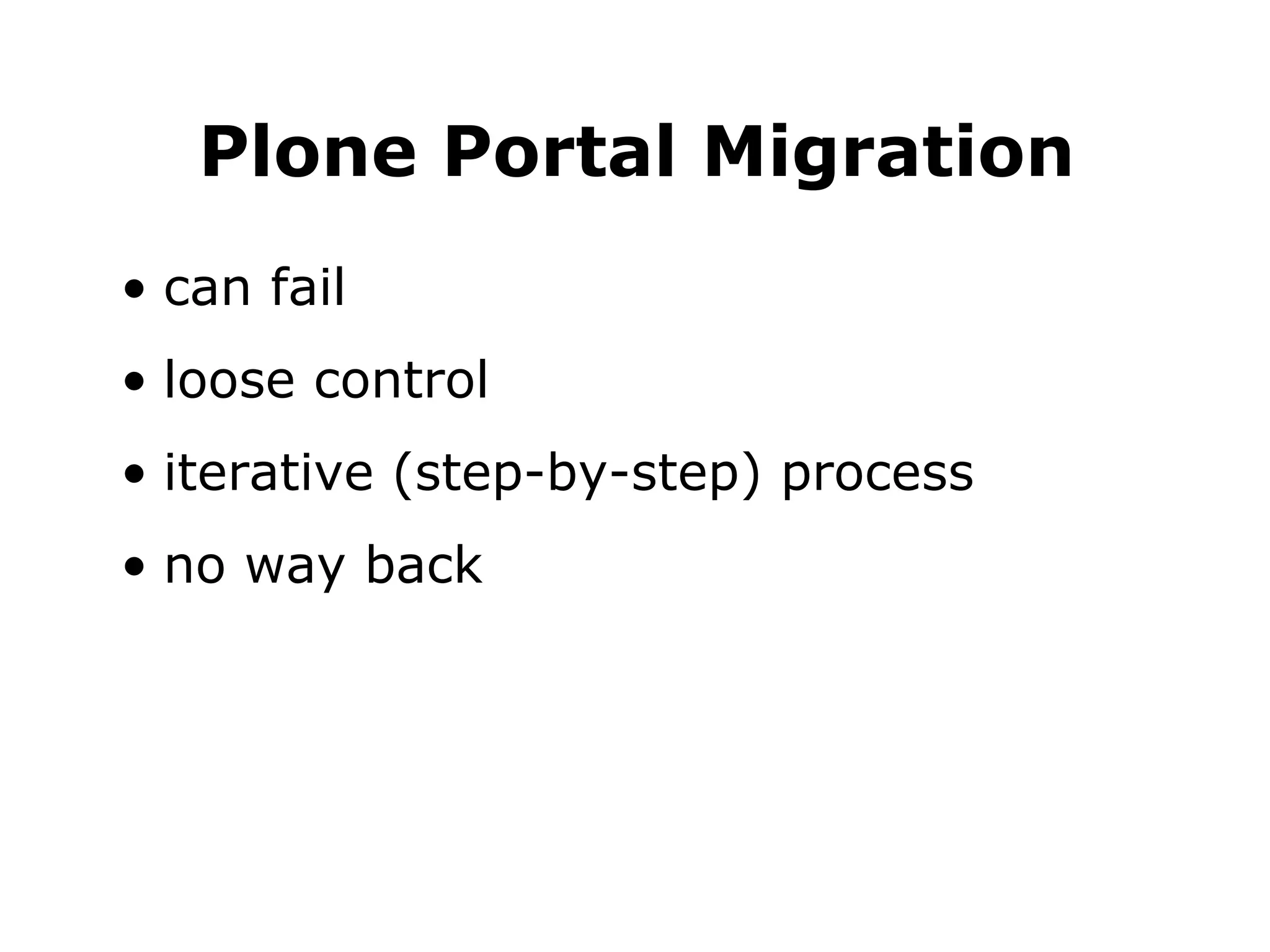 Plone Portal Migration can fail loose control iterative (step-by-step) process no way back 