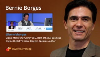 Bernie Borges
@bernieborges
Digital Marketing Agency CEO, Host of Social Business
Engine Digital TV show, Blogger, Speaker...