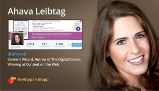 Ahava Leibtag
@ahaval
Content Wizard, Author of The Digital Crown:
Winning at Content on the Web
9,974
TWEETS
5,384
FOLLOW...