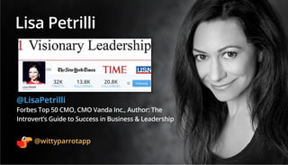 Lisa Petrilli
@LisaPetrilli
Forbes Top 50 CMO, CMO Vanda Inc., Author: The
Introvert’s Guide to Success in Business & Lead...
