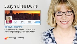 Susyn Elise Duris
@SusynEliseDuris
Co-founder/Pres. M4 Communications,
Marketing strategist, Advocate, Writer
36.3K
TWEETS...