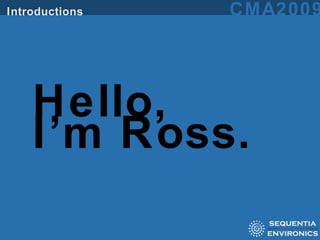 Hello,  I’m Ross. 