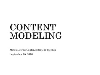 Metro Detroit Content Strategy Meetup
September 15, 2016
1
 