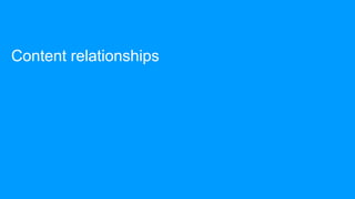 Content relationships
 