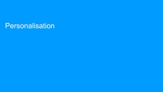 Personalisation
 