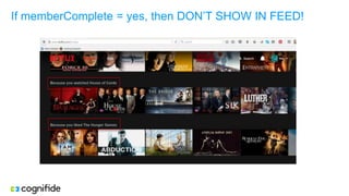 If memberComplete = yes, then DON’T SHOW IN FEED!
 