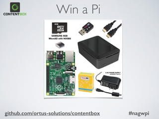 Win a Pi
github.com/ortus-solutions/contentbox #nagwpi
 