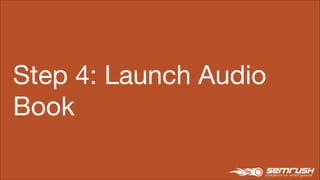 Audible: audio book engine
!
!
Audible is an audio marketplace
Tap into the power of network
effect
Earn royalties through...