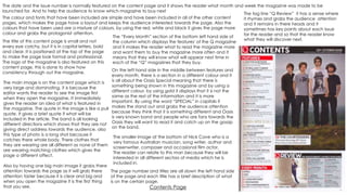 Contents Page
The date and the issue number is normally featured on the content page and it shows the reader what month and week the magazine was made to be
launched for. And to help the audience to know which magazine to buy next
The title of this content page is small and not
every eye catchy, but it is in capital letters, bold
and clear. It is positioned at the top of the page
to make the page look formal and professional.
The logo of the magazine is also featured on this
content page, this is done to show how
consistency through out the magazine.
The main image is on the content page which is
very large and dominating, it is because the
editor wants the reader to see the image first
when they open the magazine. It immediately
gives the reader an idea of what is featured in
the magazine. The quote in the image is like a pull
quote. It gives a brief quote if what will be
included in the article. The band is all looking
different directions which shows that they are not
giving direct address towards the audience, also
this type of photo is a long shot because it
catches there whole body. There clothes that
they are wearing are all different as none of them
are wearing matching clothes which gives the
page a different affect.
Also by having one big main image it grabs there
attention towards the page as it will grab there
attention faster because it is clear and big and
when you open the magazine it is the first thing
that you see.
The page number and titles are all down the left hand side
of the page and each title has a brief description of what
is on the certain page.
The smaller image at the bottom of Nick Cave who is a
very famous Australian musician, song writer, author and
screenwriter, composer and occasional film actor.
The reader can relate to this man because they will be
interested in all different sectors of media which he is
included in.
The colour and fonts that have been included are simple and have been included in all of the other content
pages, which makes the page have a layout and keeps the audience interested towards the page. Also the
colours that have been used are a mixture of colours, by using the red, white and black it gives the page more
colour and grabs the protagonist attention.
The tag line “Q Review” it has a sense where
it rhymes and grabs the audience attention
and it remains in there heads and it
sometimes has key points about each issue
for the reader and so that the reader know
what they will discover next.
The “Every Month” section of the bottom left hand side of
the column which displays the features' of the Q magazine
and it makes the reader what to read the magazine more
and want them to buy the magazine more often and it
means that they will know what will appear next time in
each of the “Q” magazines that they buy.
On the left hand side in the middle between features and
every month, there is a section in a different colour and it
is all about the Oasis Special meaning that there is
something being shown in this magazine and by using a
different colour, by using gold it displays that it is not the
same as the rest of the information and it is more
important. By using the word “SPECIAL” in capitals it
makes the stand out and grabs the audience attention
because they think that it is something different and Oasis
is very known band and people who are fans towards the
Oasis they will want to read it and catch up on the gossip
on the band.
 