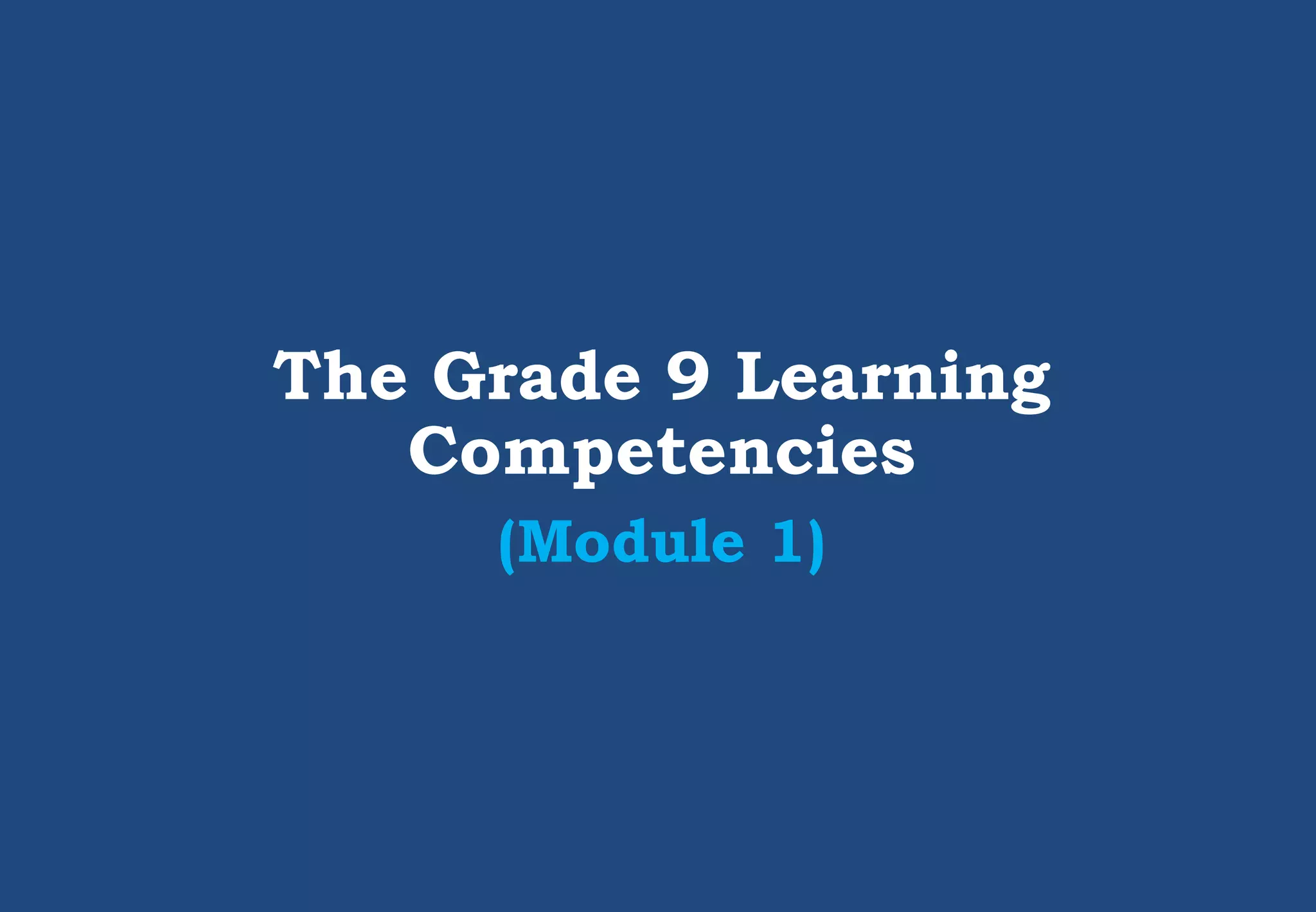 The Grade 9 Learning
Competencies
(Module 1)
 