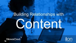 Building Relationships with
Content
 