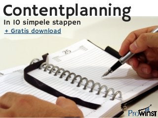 Contentplanning
In 10 simpele stappen
+ Gratis download
 