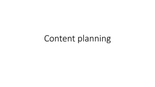 Content planning
 