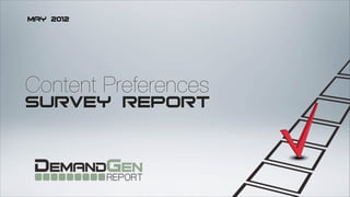 May 2012




Content Preferences
SURVEY REPORT
 