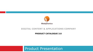 DIGITAL CONTENT & APPLICATIONS COMPANY Product Presentation PRODUCT CATALOGUE 3.0 