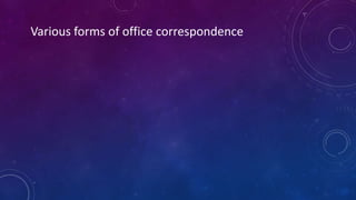 Various forms of office correspondence
 