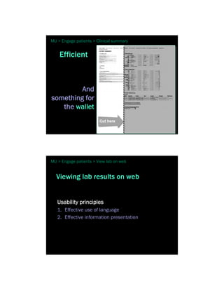 MU > Engage patients > Clinical summary


    Efficient



         And
something for
   the wallet




MU > Engage patients > View lab on web


  Viewing lab results on web


   Usability principles
   1. Effective use of language
   2. Effective information presentation
 