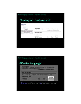 MU > Engage patients > View lab on web


  Viewing lab results on web




MU > Engage patients > View lab on web


 Effective Language




   Change ”Reference” to ”Normal Range”
 