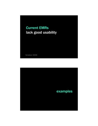 Current EMRs
lack good usability




Smelcer 2009




                  examples
 