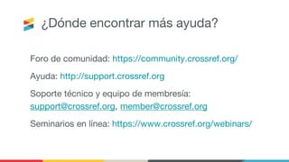 Registro y actualización de contenido en Crossref | Content Registration at Crossref, Spanish webinar