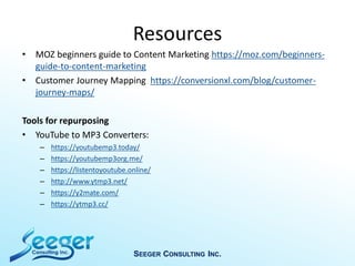 Resources
• MOZ beginners guide to Content Marketing https://moz.com/beginners-
guide-to-content-marketing
• Customer Jour...