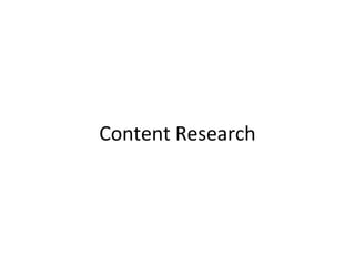 Content Research
 