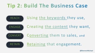 RETAIN
CONVERT
ENGAGE
REACH
@BrennerMichael
 