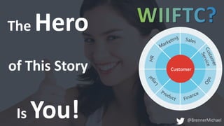 The Hero
of This Story
Is You! @BrennerMichael
 