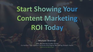 Michael Brenner
CEO, Marketing Insider Group
Co-Author, The Content Formula and Digital Marketing Growth Hacks
@BrennerMichael
 