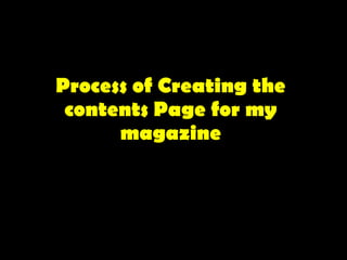 Process of Creating the contents Page for my magazine Ryan Lovejoy 