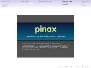 Introduction   Using django   Features of django   Reuseable apps   End Notes
 