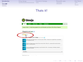 Introduction   Using django   Features of django   Reuseable apps   End Notes




                              Thats it!
 