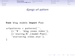 Introduction         Using django        Features of django       Reuseable apps   End Notes




                         ...