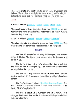 The gas planets are mostly made up of gases (hydrogen and
helium). These planets are light for their sizes (just like a bi...