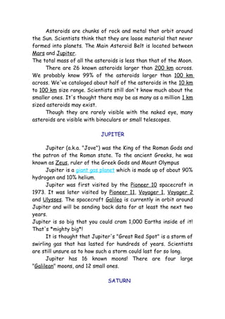 Asteroids are chunks of rock and metal that orbit around
the Sun. Scientists think that they are loose material that never...
