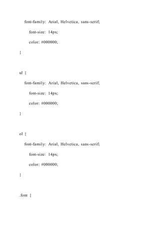 font-family: Arial, Helvetica, sans-serif;
font-size: 14px;
color: #000000;
}
ul {
font-family: Arial, Helvetica, sans-serif;
font-size: 14px;
color: #000000;
}
ol {
font-family: Arial, Helvetica, sans-serif;
font-size: 14px;
color: #000000;
}
.font {
 
