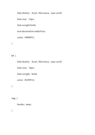 font-family: Arial, Helvetica, sans-serif;
font-size: 14px;
font-weight:bold;
text-decoration:underline;
color: #000033;
}
h4 {
font-family: Arial, Helvetica, sans-serif;
font-size: 16px;
font-weight: bold;
color: #630914;
}
img {
border: none;
}
 