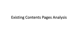 Existing Contents Pages Analysis
 