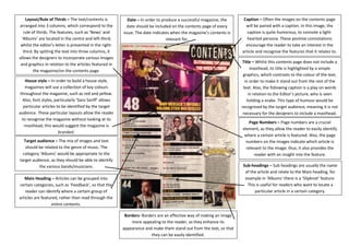 Layout/Rule of Thirds – The text/contents is arranged into 3 columns, which correspond to the rule of thirds. The features, such as ‘News’ and ‘Albums’ are located in the centre and left-third; whilst the editor’s letter is presented in the right- third. By spitting the text into three columns, it allows the designers to incorporate various images and graphics in relation to the articles featured in the magazine/on the contents page. 
House style – In order to build a house style, magazines will use a collection of key colours throughout the magazine, such as red and yellow. Also, font styles, particularly ‘Sans Sariff’ allows particular articles to be identified by the target audience. These particular layouts allow the reader to recognise the magazine without looking at its masthead; this would suggest the magazine is branded. 
Target audience – The mix of images and text should be related to the genre of music. The category ‘Albums’ would be appropriate to the target audience, as they should be able to identify the various bands/musicians. 
Caption – Often the images on the contents page will be paired with a caption. In this image, the caption is quite humorous, to connote a light- hearted persona. These positive connotations encourage the reader to take an interest in the article and recognise the features that it relates to. 
Borders- Borders are an effective way of making an image more appealing to the reader, as they enhance its appearance and make them stand out from the text, so that they can be easily identified. 
Title – Whilst this contents page does not include a masthead, its title is highlighted by a simple graphics, which contrasts to the colour of the text, in order to make it stand out from the rest of the text. Also, the following caption is a play on words in relation to the Editor’s picture, who is seen holding a snake. This type of humour would be recognised by the target audience, meaning it is not necessary for the designers to include a masthead. 
Date – In order to produce a successful magazine, the date should be included on the contents page of every issue. The date indicates when the magazine’s contents is relevant for. 
Page Numbers – Page numbers are a crucial element, as they allow the reader to easily identify where a certain article is featured. Also, the page numbers on the images indicate which article is relevant to the image; thus, it also provides the reader with an insight into the feature. 
Main Heading – Articles can be grouped into certain categories, such as ‘Feedback’, so that the reader can identify where a certain group of articles are featured, rather than read through the entire contents. 
Sub-headings – Sub headings are usually the name of the article and relate to the Main heading, for example in ‘Albums’ there is a ‘Slipknot’ feature. This is useful for readers who want to locate a particular article in a certain category. 
